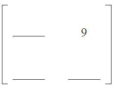 A 2x2 matrix with some blank entries. The matrix shown is: [blank, 9; blank, blank].
